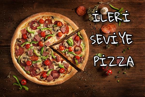  İLERİ SEVİYE PİZZA KURSU